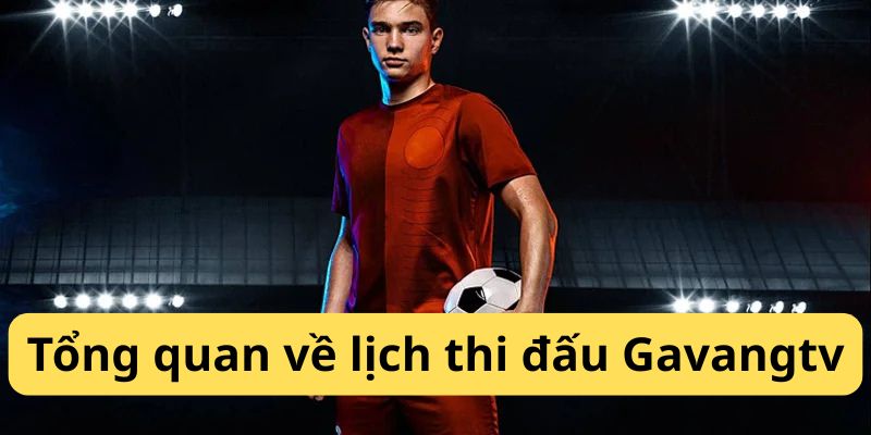 Lịch thi đấu bóng đá hôm nay tại GavangTV