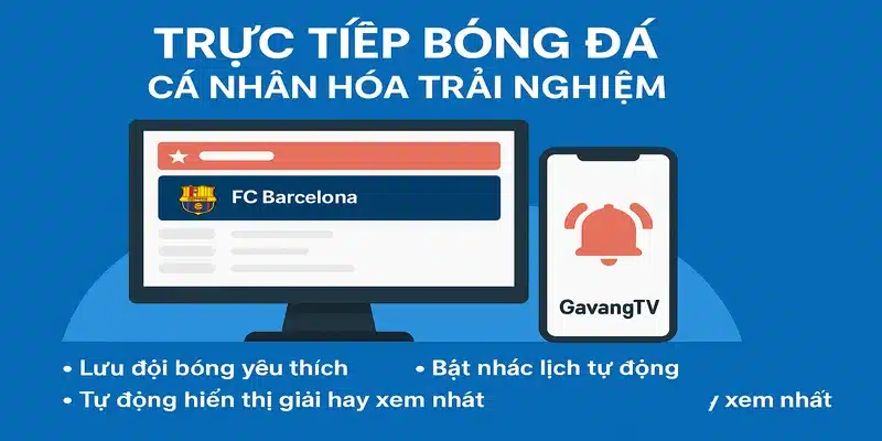 Tối ưu hóa trải nghiệm cá nhân hóa trên trực tiếp bóng đá Gavang TV
